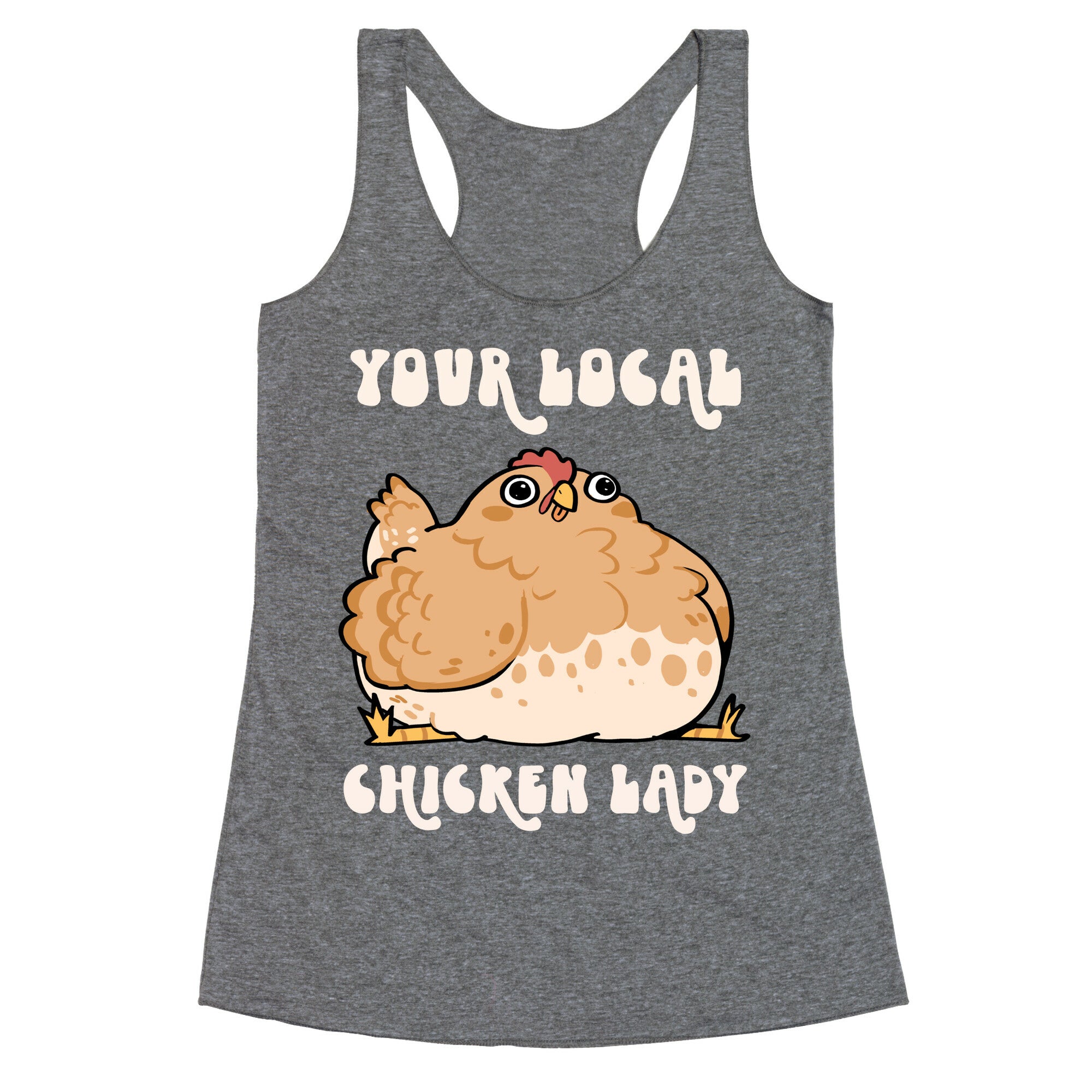 Your Local Chicken Lady Racerback Tank